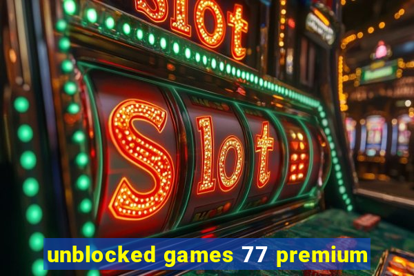 unblocked games 77 premium